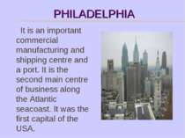 PHILADELPHIA It is an important commercial manufacturing and shipping centre ...
