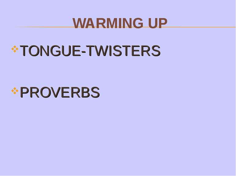 WARMING UP TONGUE-TWISTERS PROVERBS