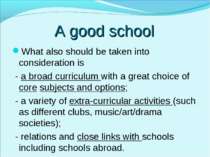 A good school What also should be taken into consideration is - a broad curri...