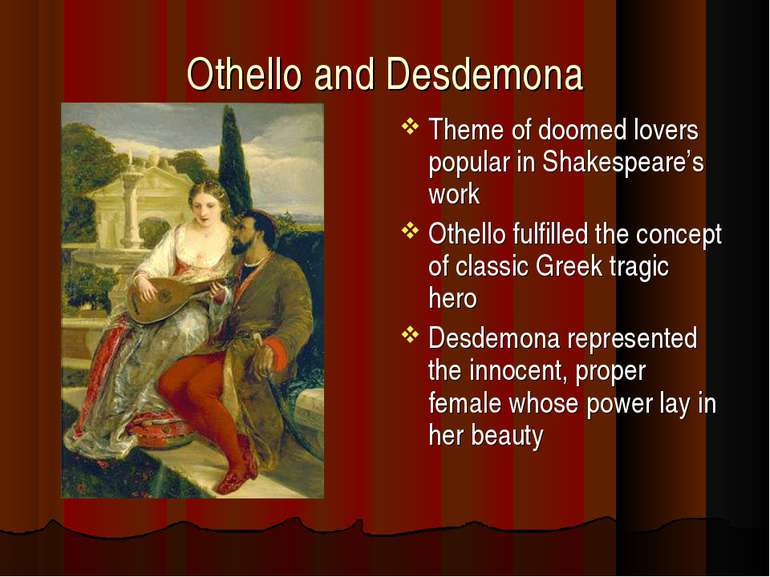 Othello and Desdemona Theme of doomed lovers popular in Shakespeare’s work Ot...