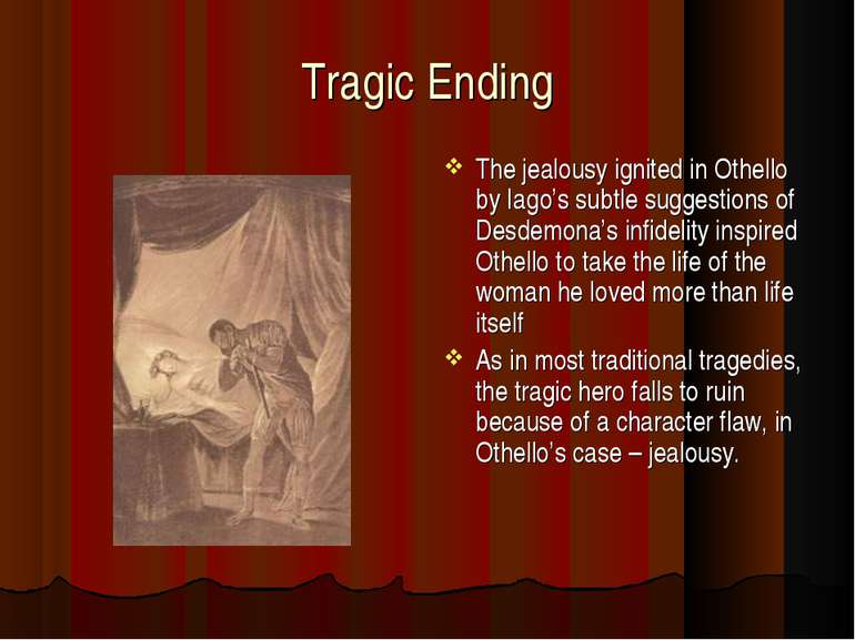 Tragic Ending The jealousy ignited in Othello by Iago’s subtle suggestions of...