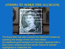 STAMPS TO MARK THE OCCASION The Royal Mail has also marked the Diamond Jubile...