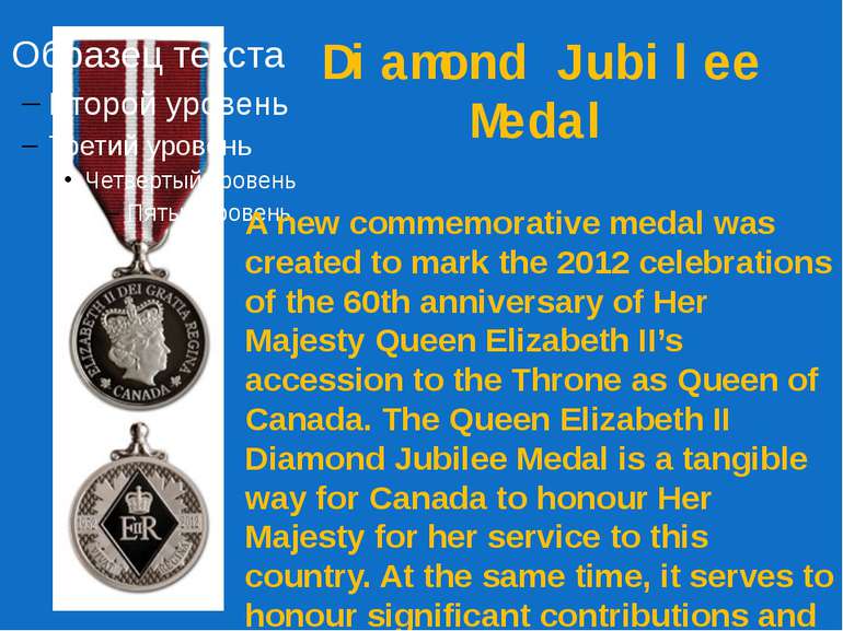 Diamond Jubilee Medal A new commemorative medal was created to mark the 2012 ...