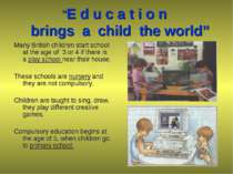 “E d u c a t i o n brings a child the world” Many British children start scho...