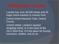Shopping in London London has over 40,000 shops and 26 major street markets t...