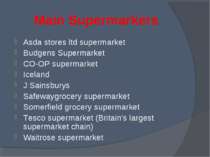 Main Supermarkers Asda stores ltd supermarket Budgens Supermarket CO-OP super...