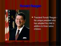 Ronald Reagan President Ronald Reagan - the unique president who has adopted ...