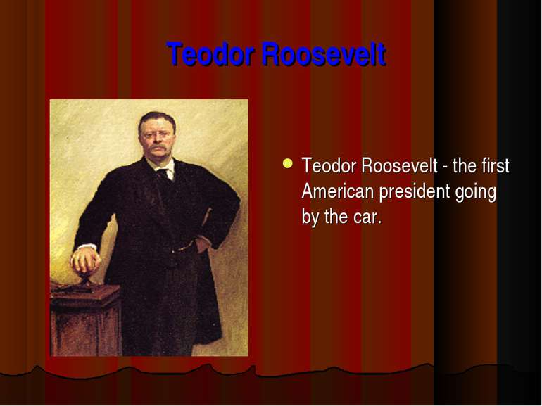 Teodor Roosevelt Teodor Roosevelt - the first American president going by the...