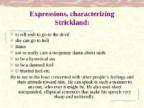 Expressions, characterizing Strickland: to tell smb to go to the devil she ca...