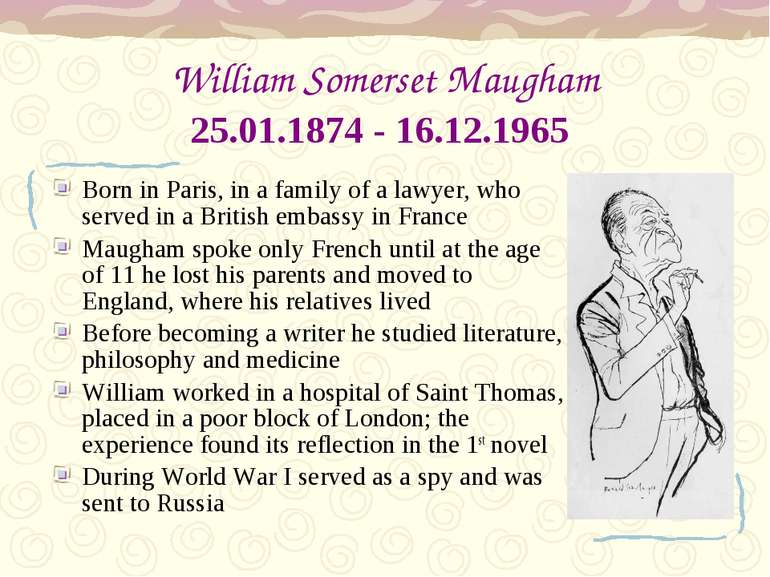William Somerset Maugham 25.01.1874 - 16.12.1965 Born in Paris, in a family o...