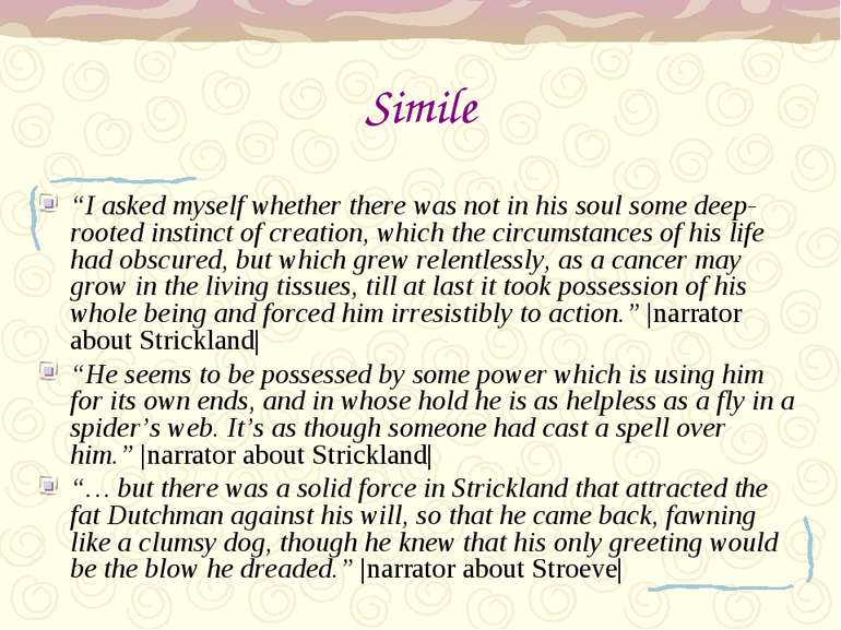 Simile “I asked myself whether there was not in his soul some deep- rooted in...