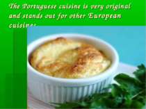 The Portuguese cuisine is very original and stands out for other European cui...