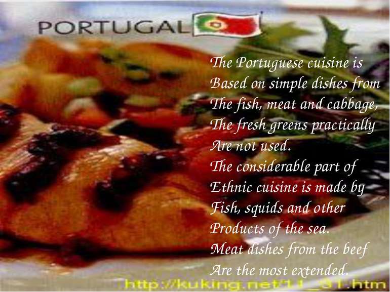 The Portuguese cuisine is Based on simple dishes from The fish, meat and cabb...
