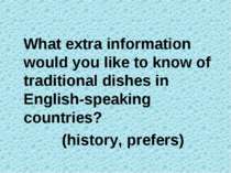 What extra information would you like to know of traditional dishes in Englis...