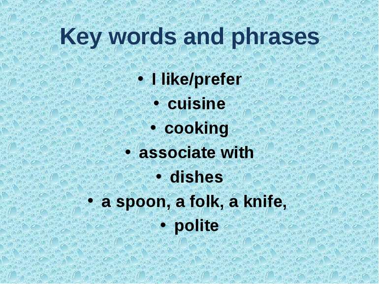 Key words and phrases I like/prefer cuisine cooking associate with dishes a s...