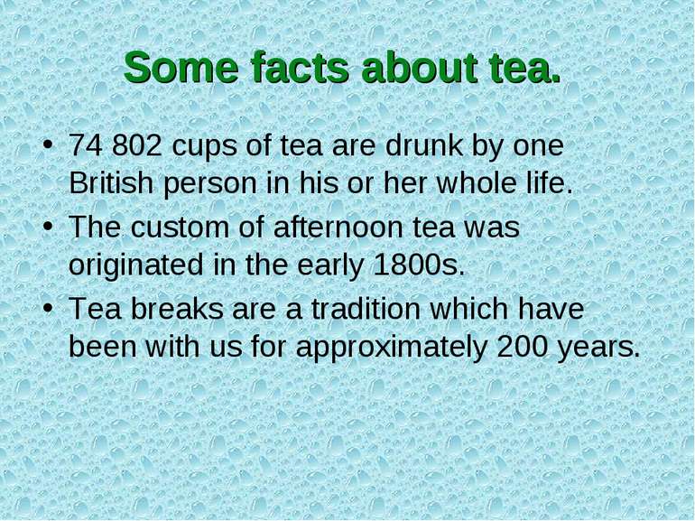 Some facts about tea. 74 802 cups of tea are drunk by one British person in h...