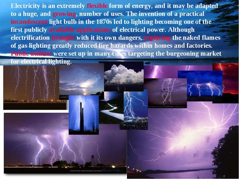 Electricity is an extremely flexible form of energy, and it may be adapted to...