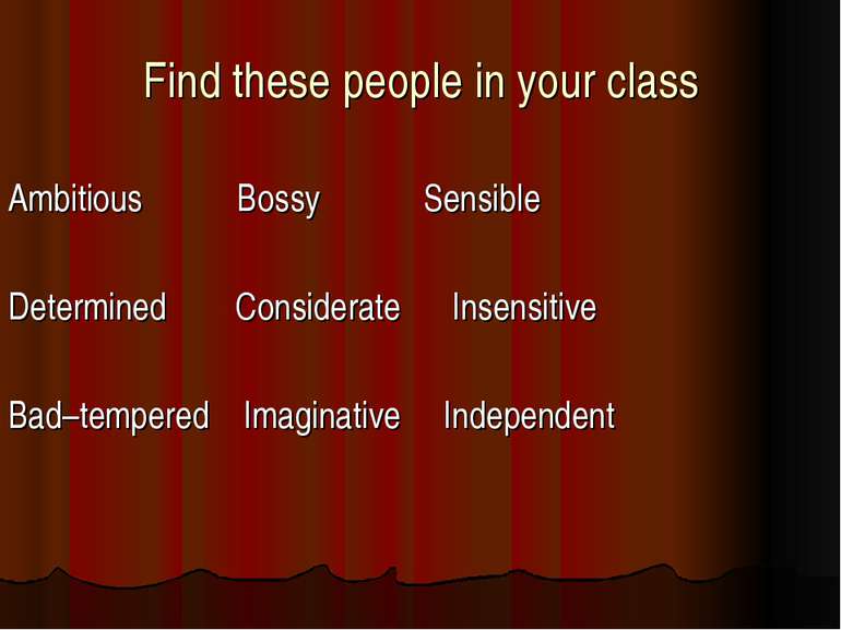 Find these people in your class Ambitious Bossy Sensible Determined Considera...