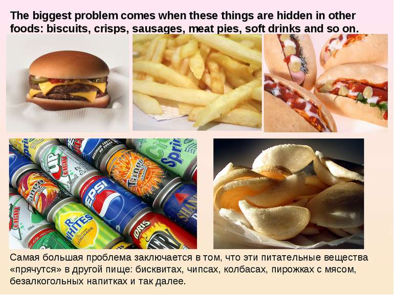 The biggest problem comes when these things are hidden in other foods: biscui...