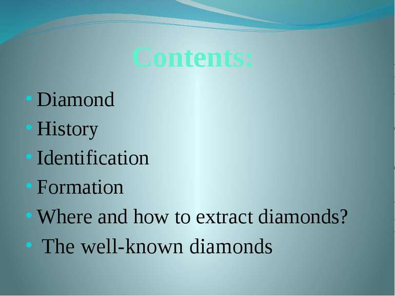 Contents: Diamond History Identification Formation Where and how to extract d...