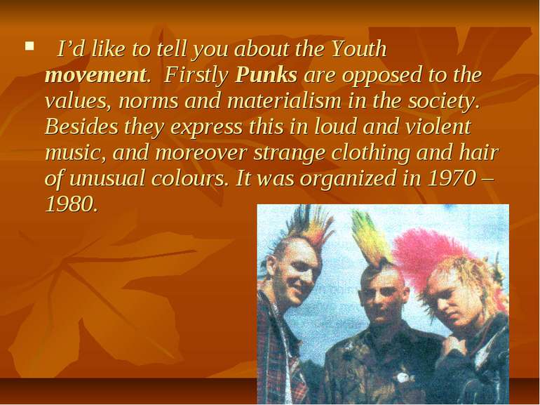I’d like to tell you about the Youth movement. Firstly Punks are opposed to t...