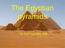 The Egyptian pyramids By Fail Fayzullin, 10A