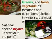 Greens, and fresh vegetable as tomatoes and cucumbers (pickled in winter) are...