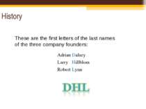 History These are the first letters of the last names of the three company fo...