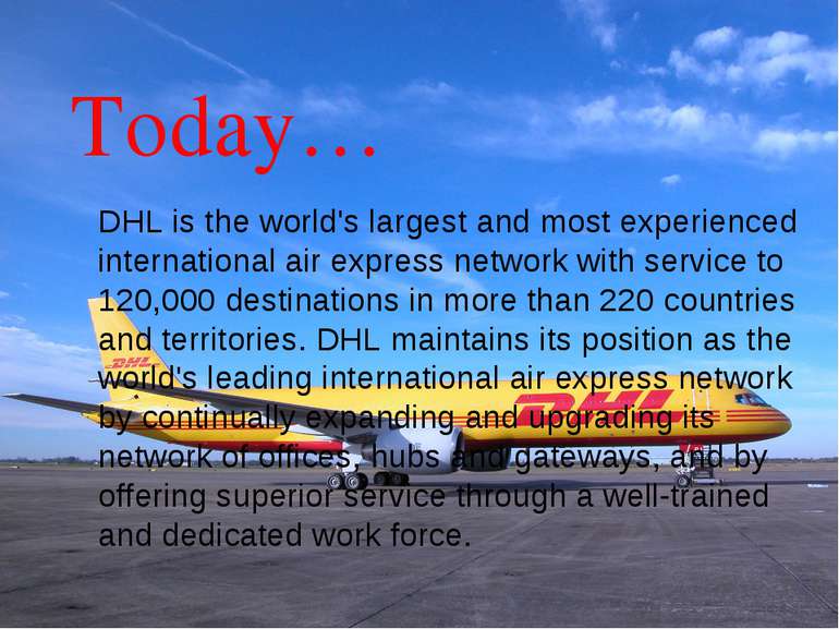 Today… DHL is the world's largest and most experienced international air expr...