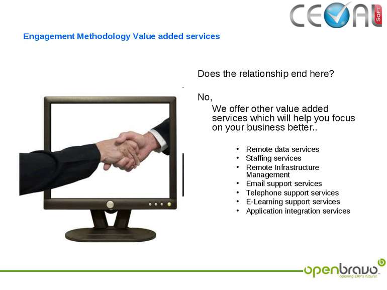 Engagement Methodology Value added services Does the relationship end here? N...