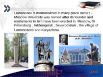 Lomonosov is memorialized in many place names - Moscow University was named a...