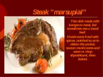 Steak "marsupial" This dish made with kangaroo meat, but sometimes use a usua...