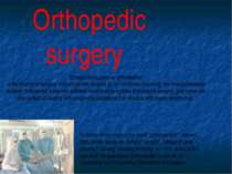Orthopedic surgery Orthopedic surgery or orthopedics is the branch of surgery...