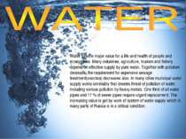 Water has the major value for a life and health of people and ecosystems. Man...
