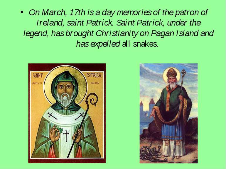 On March, 17th is a day memories of the patron of Ireland, saint Patrick. Sai...