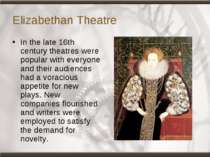 Elizabethan Theatre In the late 16th century theatres were popular with every...