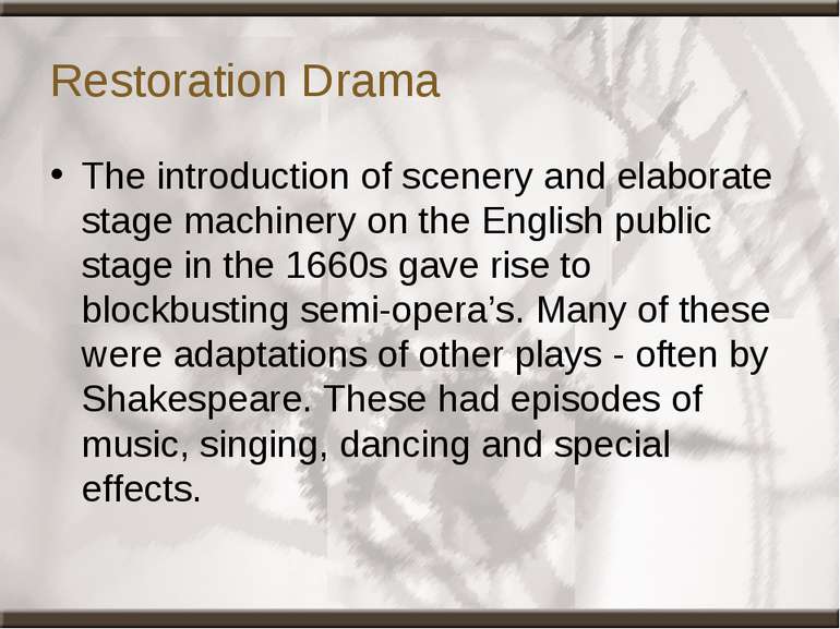 Restoration Drama The introduction of scenery and elaborate stage machinery o...