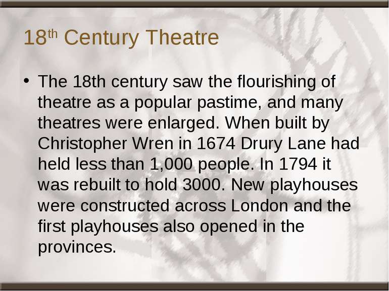 18th Century Theatre The 18th century saw the flourishing of theatre as a pop...