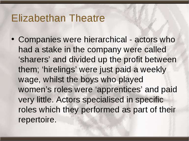 Elizabethan Theatre Companies were hierarchical - actors who had a stake in t...