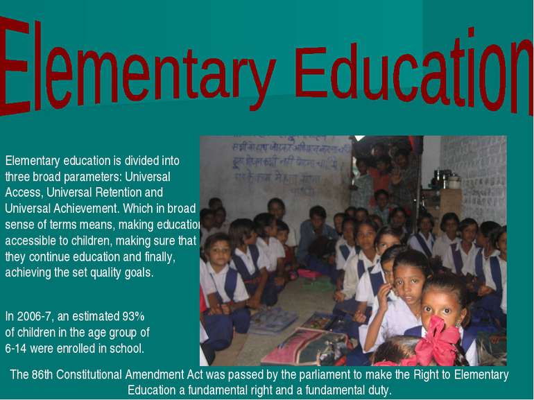 Elementary education is divided into three broad parameters: Universal Access...