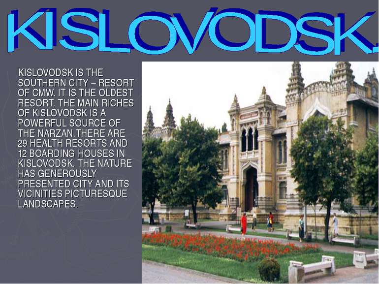 KISLOVODSK IS THE SOUTHERN CITY – RESORT OF CMW. IT IS THE OLDEST RESORT. THE...