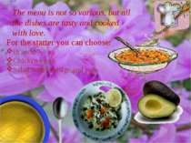 The menu is not so various, but all the dishes are tasty and cooked with love...