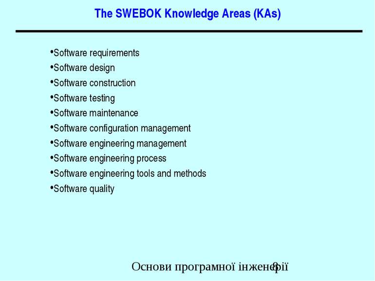 The SWEBOK Knowledge Areas (KAs) Software requirements Software design Softwa...