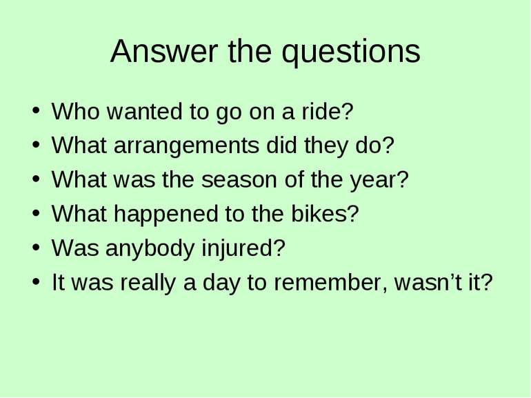 Answer the questions Who wanted to go on a ride? What arrangements did they d...