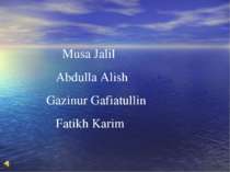 Musa Jalil Abdulla Alish Gazinur Gafiatullin Fatikh Karim
