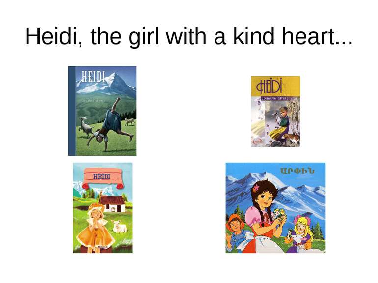 Heidi, the girl with a kind heart...