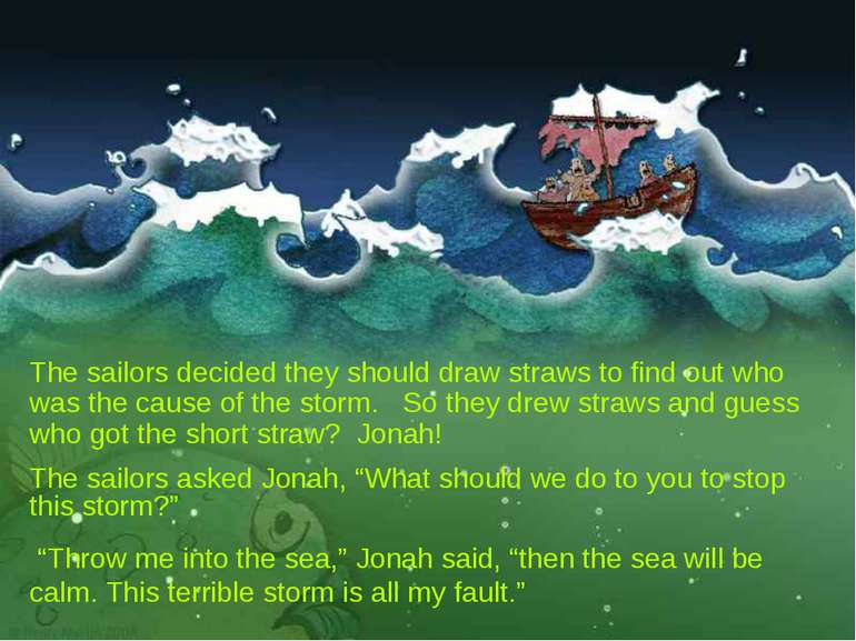 The sailors decided they should draw straws to find out who was the cause of ...