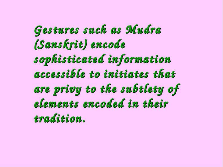 Gestures such as Mudra (Sanskrit) encode sophisticated information accessible...