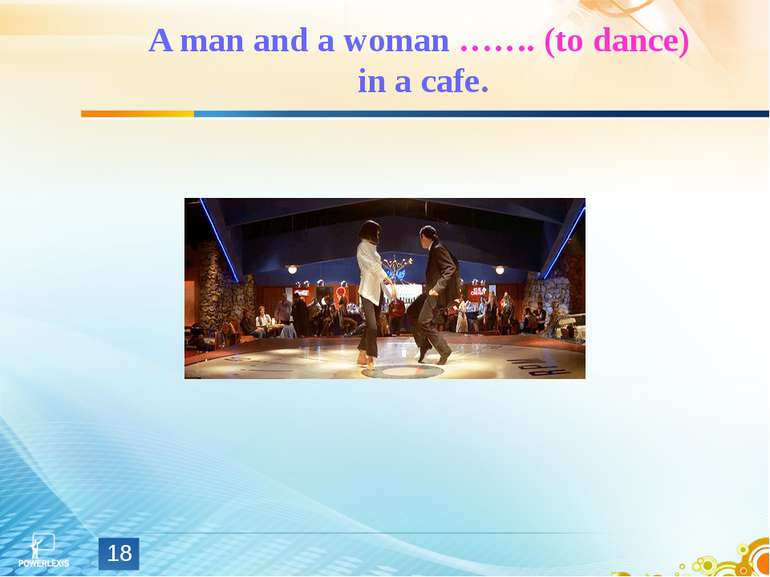 A man and a woman ……. (to dance) in a cafe. *