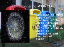 Pollution in the WORLD Polution is very important problem in the world. Aroun...